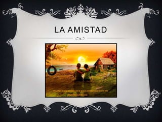 LA AMISTAD