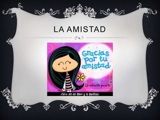 LA AMISTAD
 
