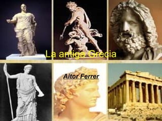 La antiga Grecia Aitor Ferrer 