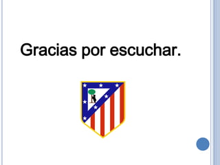 Gracias por escuchar.
 