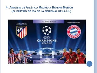 4. ANÁLISIS DE ATLÉTICO MADRID X BAYERN MUNICH
(EL PARTIDO DE IDA DE LA SEMIFINAL DE LA CL)
 
