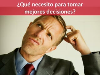 www.ElArtedeMedir.com
Consultoría estratégica de analítica digital
¿Qué	
  necesito	
  para	
  tomar	
  	
  
mejores	
  de...