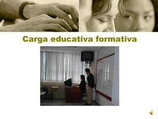 Carga educativa formativa