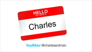 Ch ar les

    @charleserdman
 