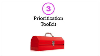 3
Prioritization
   Toolkit
 