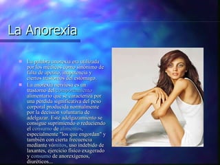 La Anorexia ,[object Object],[object Object],[object Object]