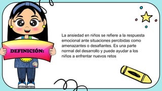 LA ANSIEDAD EN LOS NIÑOS.pptx YEDD OEVDE | PPTX