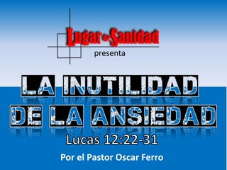 presenta




Por el Pastor Oscar Ferro
 