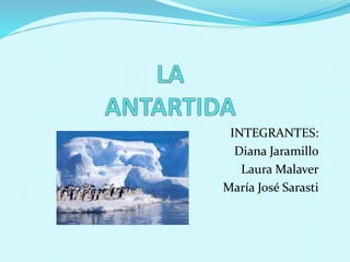 INTEGRANTES:
Diana Jaramillo
Laura Malaver
María José Sarasti
 