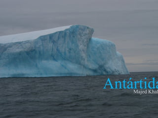 AntártidaMajed Khal
 