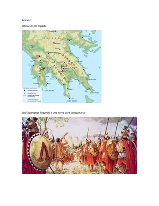 Anexos
Ubicación de Esparta
Los Espartanos llegando a una tierra para conquistarla:
 