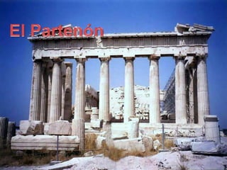 El Partenón es uno de los más importantes monumentos del arte griego.
