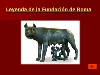 Períodos Históricos
1) Fundación de Roma (753 a. de C.) – Por
   Rómulo y Remo, descendientes de un rey de
   Troya e hijo...