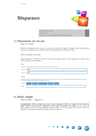 Applications
29
Vous pouvez aussi personnaliser l'exercice par un arrière-plan imagé. L'option se trouve entre le
feedback et l'aide.
16. QCM plusieurs réponses
Créer un QCM
Pour chaque question, vous pouvez ajouter jusqu'à 5 réponses, qui peuvent être de tout type.
Vous indiquez les choix corrects et vous déterminez l'ordre des réponses grâce aux flèches sur le
côté.
 