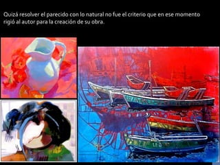 Quizá resolver el parecido con lo natural no fue el criterio que en ese momento rigió al autor para la creación de su obra.  