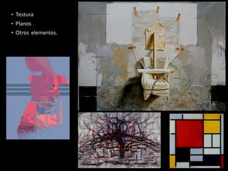 •Textura 
•Planos 
•Otros elementos.  