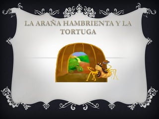 La arana hambrienta_y_la_tortuga