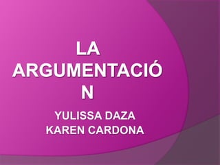 YULISSA DAZA
KAREN CARDONA
 