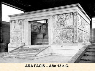 ARA PACIS – Año 13 a.C.
 