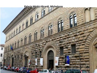 Palacio Médici-Ricardi. Michelozzo
 