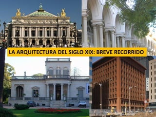 LA ARQUITECTURA DEL SIGLO XIX: BREVE RECORRIDO
 