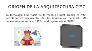 La arquitectura de computadoras RISC y CISC | PPTX