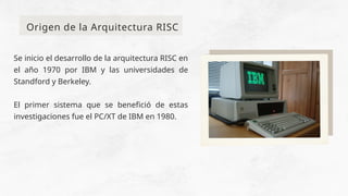 La arquitectura de computadoras RISC y CISC | PPTX
