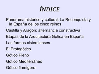 ÍNDICE Panorama histórico y cultural: La Reconquista y la España de los cinco reinos  