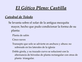 En el siglo XIII se levantan en Castilla las grandes catedrales de influencia francesa: León, Burgos y Toledo, entre otras. 