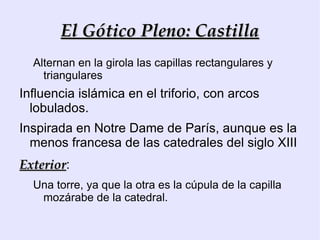 En el siglo XIV, en Castilla se detiene este proceso debido a las crisis internas. En Aragón, se produce la construcción de los grandes exponentes del Gótico mediterráneo: catedrales de Gerona, Barcelona y Palma; las iglesias de Santa María del Mar y Santa María del Pino. En Aragón se desarrolla el gótico civil debido a la existencia de una pujante burguesía: atarazanas de Barcelona, Salón del Tinell, Palacio de Bellver. 