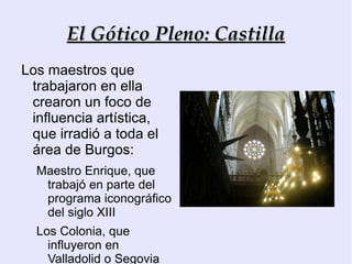 Las formas cistercienses Las formas cistercienses se caracterizan por el uso de: Arco apuntado 