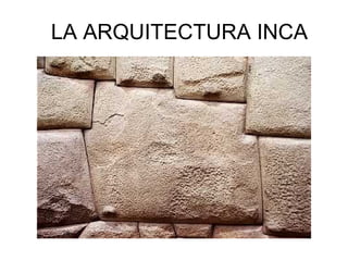 LA ARQUITECTURA INCA 
