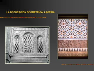 LA DECORACIÓN GEOMÉTRICA: LACERÍA
 