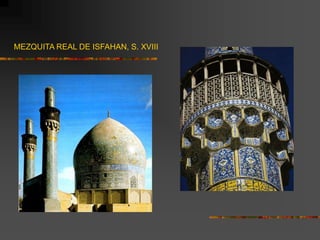MEZQUITA REAL DE ISFAHAN, S. XVIII
 