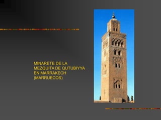 MINARETE DE LA
MEZQUITA DE QUTUBIYYA
EN MARRAKECH
(MARRUECOS)
 
