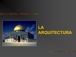 LA
ARQUITECTURA
 
