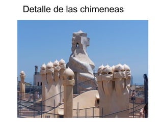Detalle de las chimeneas
 