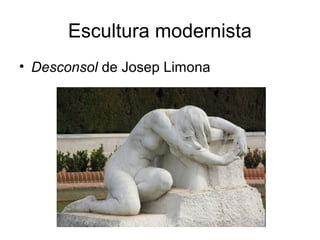 Escultura modernista
• Desconsol de Josep Limona
 