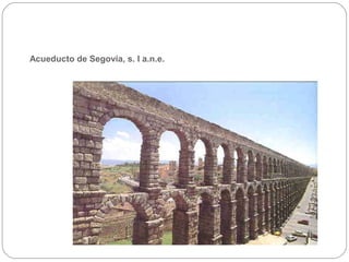 Acueducto de Segovia, s. I a.n.e.
 