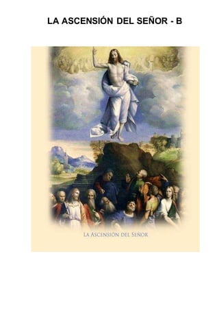 LA ASCENSIÓN DEL SEÑOR - B
 