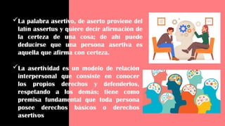 Assertus Example LA ASERTIVIDAD, de docentes a estudiantes es material | PPTX
