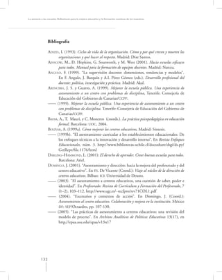 La asesoría a las escuelas. Reﬂexiones para la mejora educativa y la formación continua de los maestros




                 Bibliografía

                 ADIZES, I. (1993). Ciclos de vida de la organización. Cómo y por qué crecen y mueren las
                       organizaciones y qué hacer al respecto. Madrid: Díaz Santos.
                 AINSCOW, M., D. Hopkins, G. Soutworth, y M. West (2001). Hacia escuelas esﬁcaces
                       para todos. Manual para la formación de equipos docentes. Madrid: Narcea.
                 ANGULO, F. (1999). “La supervisión docente: dimensiones, tendencias y modelos”.
                       En F. Angulo, J. Barquín y A.I. Pérez Gómez (eds.). Desarrollo profesional del
                       docente: política, investigación y práctica. Madrid: Akal.
                 ARENCIBIA, J. S. y Guarro, A. (1999). Mejorar la escuela pública. Una experiencia de
                       asesoramiento a un centro con problemas de disciplina, Tenerife: Consejería de
                       Educación del Gobierno de Canarias/CCPP.
                 –––– (1999). Mejorar la escuela pública. Una experiencia de asesoramiento a un centro
                       con problemas de disciplina. Tenerife: Consejería de Educación del Gobierno de
                       Canarias/CCPP.
                 BADIA, A., T. Mauri, y C. Monereo (coords.). La práctica psicopedagógica en educación
                       formal. Barcelona: UOC, 2004.
                 BOLÍVAR, A. (1999a). Cómo mejorar los centros educativos, Madrid: Síntesis.
                 –––– (1999b). “El asesoramiento curricular a los establecimientos educacionales: De
                       los enfoques técnicos a la innovación y desarrollo interno”. En Revista Enfoques
                       Educacionales, núm. 3. http://www.bibliotecas.uchile.cl/docushare/dsgi/ds.py/
                       GetRepr/ﬁle.1176/html
                 DARLING–HAMMOND, L. (2001): El derecho de aprender. Crear buenas escuelas para todos.
                       Barcelona: Ariel.
                 DOMINGO, J. (2001). “Asesoramiento y dirección: hacia la mejora del profesorado y del
                       centro educativo”. En P.S. De Vicente (Coord.): Viaje al núcleo de la dirección de
                       centros educativos. Bilbao: ICE Universidad de Deusto.
                 –––– (2003). “El asesoramiento a centros educativos, una cuestión de saber, poder e
                       identidad”. En Profesorado: Revista de Currículum y Formación del Profesorado, 7
                       (1–2), 103–112. http://www.ugr.es/~recfpro/rev71COL1.pdf
                 –––– (2004). “Escenarios y contextos de acción”. En Domingo, J. (Coord.):
                       Asesoramiento al centro educativo. Colaboración y mejora en la institución. México
                       DF: SEP/Octaedro, pp. 107-130.
                 –––– (2005). “Las prácticas de asesoramiento a centros educativos: una revisión del
                       modelo de proceso”. En Archivos Analíticos de Políticas Educativas 13(17), en
                       http,//epaa.asu.edu/epaa/v13n17




           132
 