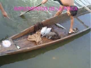 IMPLEMENTOS DE LA PESCA
 