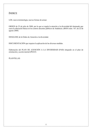ÍNDICE

LOE, nueva terminología, nuevas formas de actuar.


ORDEN de 25 de julio de 2008, por la que se regula la atención...