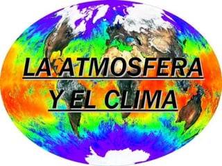 LA ATMOSFERA Y EL CLIMA 