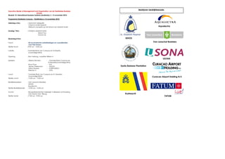 Executive Master of Management and Organisation van de TiasNimbas Business
School.
Module 10: International Business Systems (studiereis): 6 -13 november 2010.
Programma Studiereis Curaçao - TiasNimbas 6-12 november 2010.
Zaterdag 6 Nov : Aankomst delegatie
Check-in Hotel Marriott
Welkom's receptie op het strand van Marriott Hotel
Zondag 7 Nov : Ontbijt in Marriott Hotel
Island Tour
Avond vrij
Maandag 8 Nov
Forum : De economische ontwikkelingen en vooruitzichten
voor Pais Korsou.
Tijdstip forum :9:00 uur - 12:00 uur
Lokatie :Centrale Bank van Curaçao en St.Maarte
(voormalige BNA)
Opening : Bob Verburg, voorzitter Willem 4
Sprekers : Alberto Romero - Centrale Bank Curacao en
St.Maarten(voormalige BNA)
Ruud Thuis - KvK
Jeroen Thielemans - USONA
Arthur Rosaria - KORPODEKO
Etienne Ys - CIFA
Lunch : Centrale Bank van Curaçao en St. Maarten
(voormalige BNA)
Tijdstip Lunch : 12:00 uur - 13:30 uur
Bedrijfsbezoeken : Van Lanschot Bankiers
SEHOS
Aqualectra
Tijdstip Bedrijfsbezoek : 14:30 uur - 16:30 uur
Avond : Receptie/borrel bij Coebergh Caribbean-ontmoeting
met Alumni Univ. Tilburg
Tijdstip borrel :17:30 uur- 19:30 uur
Bedrijven bedrijfsbezoek.
Aqualectra
Van Lanschot Bankiers
SEHOS
Kustwacht
USONA
Santa Barbara Plantation
Curacao Airport Holding N.V.
FATUM
 