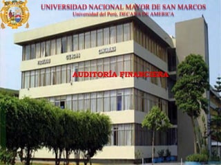 CPC MIGUEL DÍAZ INCHICAQUI 1
UNIVERSIDAD NACIONAL MAYOR DE SAN MARCOS
Universidad del Perú, DECANA DE AMERICA
AUDITORÍA FINANCIERA
 