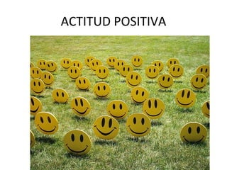ACTITUD POSITIVA