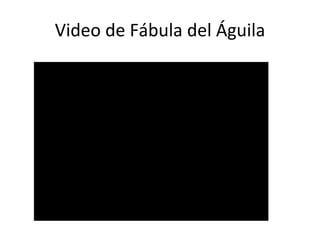 Video de Fábula del Águila