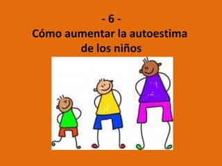 • Sobreprotección. Es un problema de los padres que termina por
  afectar al niño. Al no permitirle enfrentarse a los retos cotidianos, se
  le transmite la idea de incapacidad, falta de seguridad y confianza. La
  sobreprotección. La sobreprotección equivale más a decir “eres
  incompetente” que a decir “eres digno de amor”.

• Incompatibilidad entre los valores transmitidos y los de su medio.

• Estilo de pensamiento inadecuado. Errores típicos: inferencia
  arbitraria, abstracción selectiva, magnificación de lo negativo,
  minimizar lo positivo, personalización de lo negativo, pensamiento
  rígido y dicotómico.

• Los medios materiales suelen servir como substitutos del amor. Es
  más fácil dar cosas del exterior que de uno mismo. (ej., tiempo en
  cantidad y de calidad). Dedicarle “atención concentrada”, estar
  presentes cuando se está con ellos. Un niño definió a los abuelos
  como “personas que tienen tiempo para los niños”.
 